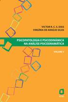 Livro - Psicopatologia e psicodinâmica na análise psicodramática - volume V