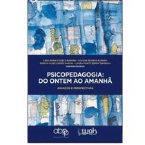 Livro Psicopedagogia Do Ontem Ao Amanhã - Avanços - Wak Editora