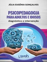 Livro - Psicopedagogia Para Adultos E Idosos : Diagnostico E Intervencao Livro - Psicopedagogia Para Adultos E Idosos : Diagnostico E Intervencao