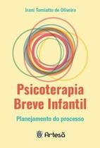 Livro - Psicoterapia Breve Infantil: Planejamento Do Processo - Oliveira - Artesã