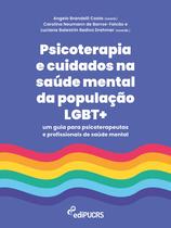 Livro - Psicoterapia e cuidados na saúde mental da população LGBT+