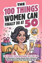 Livro publicado de forma independente: As 100 coisas que as mulheres podem finalmente fazer aos 50 Livro publicado de forma independente: As 100 coisas que as mulheres podem finalmente fazer aos 50