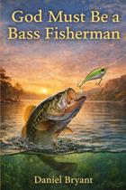 Livro publicado de forma independente Deus deve ser um pescador de robalo Livro publicado de forma independente Deus deve ser um pescador de robalo