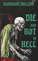 Livro publicado de forma independente: Die And Rot In Hell Livro publicado de forma independente: Die And Rot In Hell