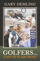 Livro Publicado de Forma Independente Golfers Lost In Plain Sight Livro Publicado de Forma Independente Golfers Lost In Plain Sight