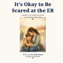Livro publicado de forma independente It's Okay to Be Scared at the ER