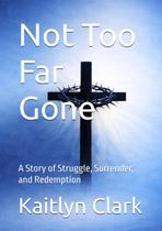 Livro publicado de forma independente Not Too Far Gone Livro publicado de forma independente Not Too Far Gone