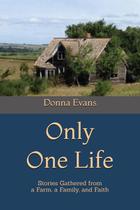 Livro publicado de forma independente Only One Life: Histórias de uma fazenda, de uma família e da fé Livro publicado de forma independente Only One Life: Histórias de uma fazenda, de uma família e da fé