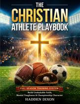 Livro Publicado de Forma Independente The Christian Athlete Playbook Livro Publicado de Forma Independente The Christian Athlete Playbook