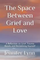Livro Publicado de Forma Independente The Space Between Grief and Livro Publicado de Forma Independente The Space Between Grief and