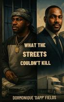 Livro publicado de forma independente What the Streets Couldnt Kill Livro publicado de forma independente What the Streets Couldnt Kill