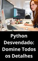 Livro Python Desvendado Domine Todos os Detalhes