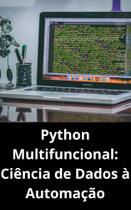 Livro Python Multifuncional Ciência de Dados à Automação - DUKE EDITORA