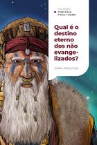 Livro - Qual é o destino eterno dos não evangelizados?