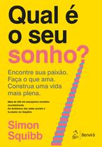 Livro - Qual é o seu sonho? Encontre sua paixão. Faça o que ama. Construa uma vida mais plena