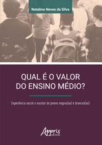 Livro - Qual é o valor do ensino médio? experiência social e escolar de jovens negros(as) e brancos(as)