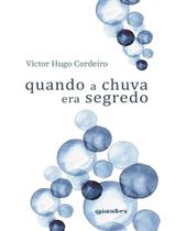 Livro - Quando A Chuva Era Segredo Livro - Quando A Chuva Era Segredo
