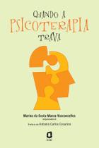 Livro - Quando a psicoterapia trava Livro - Quando a psicoterapia trava