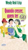Livro - Quando crescer, quero ter 60 anos