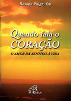 Livro - Quando fala o coração: o amor dá sentido à vida