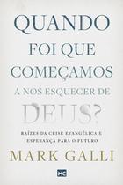 Livro - Quando foi que começamos a nos esquecer de Deus?