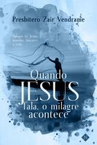 Livro - Quando Jesus fala, o milagre acontece