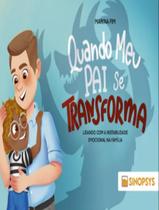 Livro - Quando Meu Pai Se Transforma: Lidando Com A Instabilidade Emocional Na Familia