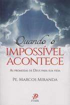 Livro - Quando o impossível acontece: As promessas de Deus para sua vida Livro - Quando o impossível acontece: As promessas de Deus para sua vida