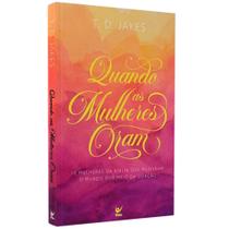 Livro Quando os Mulheres Oram T. D. Jakes
