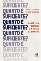 Livro - Quanto é suficiente? O amor pelo dinheiro e a defesa da vida boa