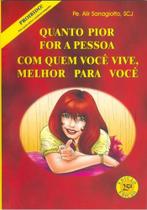 Livro Quanto Pior For A Pessoa Com Quem Você Vive, Melhor Para Você - Sanabria