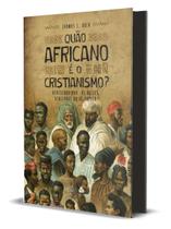 Livro - Quão africano é o cristianismo?