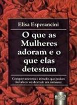 Livro - Que as Mulheres Adoram e o que Elas Detestam, O