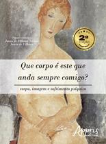 Livro - Que Corpo é este que Anda Sempre Comigo?