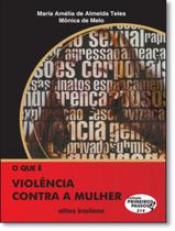 Livro - Que E Violencia Contra A Mulher, O - BRASILIENSE