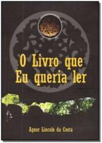 Livro Que Eu Queria Ler, O - LER EDITORA(ANTIGA LGE)
