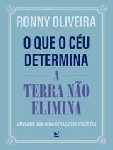 Livro - Que O Ceu Determina A Terra Nao Elimina - Ativando Uma Nova Geracao De Profetas,O
