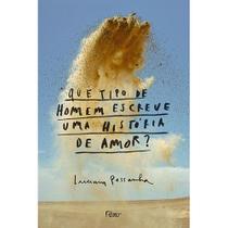 Livro - Que tipo de homem escreve uma história de amor?