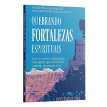 Livro - Quebrando Fortalezas Espirituais: Mente, Emoção e Fé | Equipe Teológica Penkal