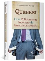 Livro - Quebrei: guia politicamente incorreto do empreendedorismo