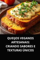 Livro queijos veganos artesanais criando sabores e texturas únicos Livro queijos veganos artesanais criando sabores e texturas únicos
