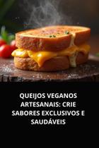 Livro queijos veganos artesanais crie sabores exclusivos e saudáveis