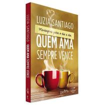 Livro quem ama sempre vence - reedicao - luzia santiago