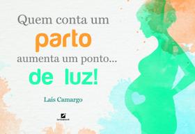 Livro - Quem conta um parto aumenta um ponto... de luz!