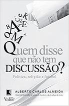 Livro - Quem disse que não tem discussão?: Política, religião e futebol