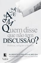 Livro - Quem disse que não tem discussão?: Política, religião e futebol