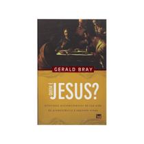 Livro: Quem É Jesus Gerald Bray - VIDA NOVA