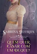 Livro - Quem quer se casar com um duque? (Dinastia dos Duques – Livro 3)