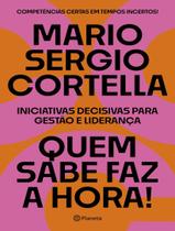 Livro Quem Sabe Faz a Hora! Mario Sergio Cortella
