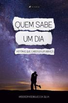 Livro - Quem sabe um dia: histórias que cabem em um abraço - Viseu